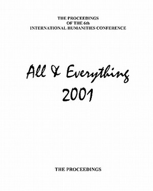 The Proceedings Of The 6th International Humanities Conference: All & Everything 2001 by Ian MacFarlane