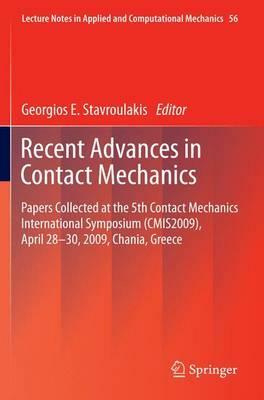 Recent Advances in Contact Mechanics: Papers Collected at the 5th Contact Mechanics International Symposium (Cmis2009), April 28-30, 2009, Chania, Gre by 