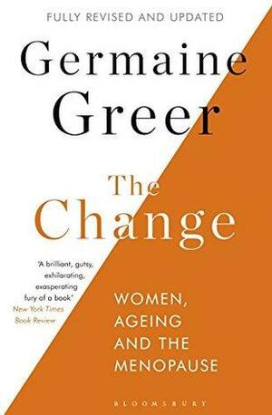 The Change: Women, Ageing and the Menopause by Germaine Greer