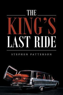 The King's Last Ride by Stephen Patterson