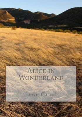 Alice in Wonderland by Lewis Carroll