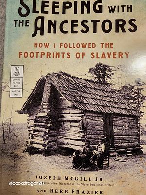 Sleeping with the Ancestors: How I Followed the Footprints of Slavery by Herb Frazier, Joseph McGill