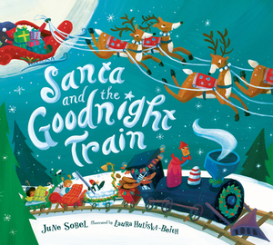 Santa and the Goodnight Train by June Sobel