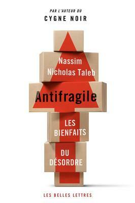 Antifragile: Les Bienfaits Du Desordre by Nassim Nicholas Taleb