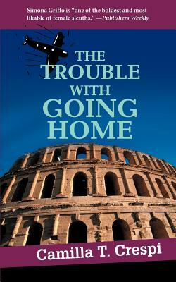The Trouble With Going Home by Camilla T. Crespi