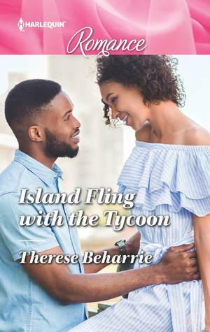 Island Fling with the Tycoon: Get swept away with this sparkling summer romance! by Therese Beharrie