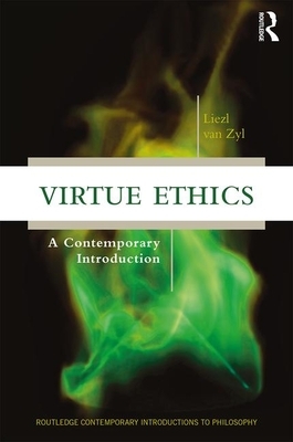 Virtue Ethics: A Contemporary Introduction by Liezl Van Zyl