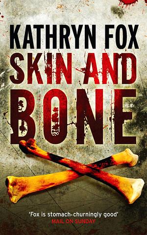 Skin and Bone by Kathryn Fox