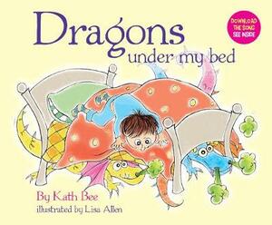 Dragons Under My Bed by Kath Bee