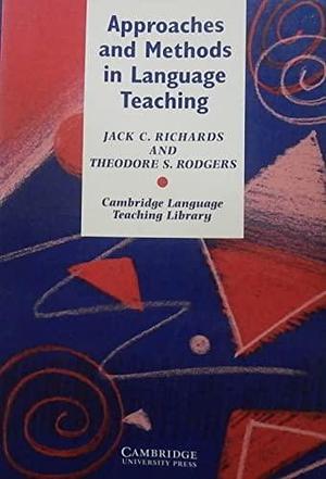 Approaches and Methods in Language Teaching: A Description and Analysis by Theodore S. Rodgers, Jack C. Richards