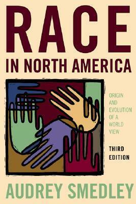 Race in North America: Origin and Evolution of a Worldview by Vilna Bashi Treitler, Audrey Smedley