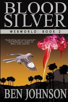 Blood Silver: Webworld: Book 2 by Ben Johnson