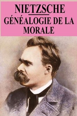 Généalogie de la morale: édition originale et annotée by Friedrich Nietzsche