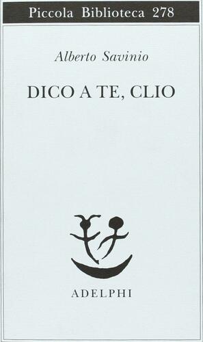 Dico a te, Clio by Alberto Savinio