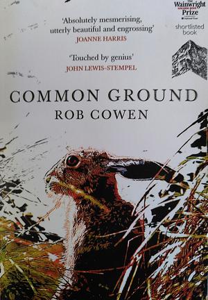 Common Ground by Rob Cowen by Rob Cowen, Rob Cowen