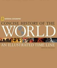 National Geographic Concise History of the World: An Illustrated Time Line by Neil Kagan