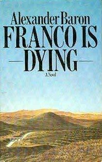 Franco Is Dying by Alexander Baron