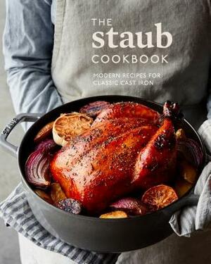 The Staub Cookbook: Modern Recipes for Classic Cast Iron by Staub, Amanda Frederickson