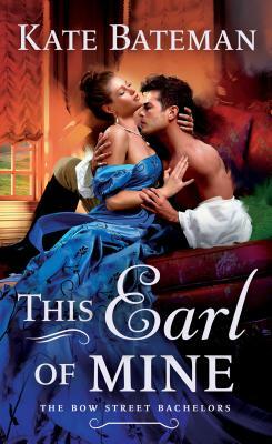 This Earl of Mine: A Bow Street Bachelors Novel by Kate Bateman