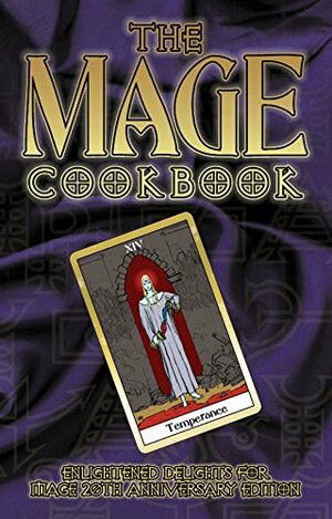 The Mage Cookbook (World of Darkness): Enlightened Delights for Mage 20th Anniversary Edition by Satyros Phil Brucato, R.S. Udell, Victor Joseph Kinzer
