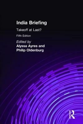 India Briefing: Takeoff at Last? by Philip Oldenburg, Alyssa Ayres