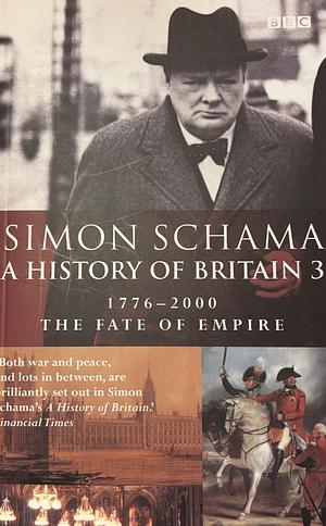 A History of Britain 3: 1776-2000 by Simon Schama