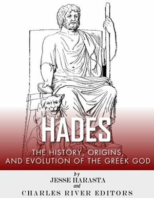 Hades: The History, Origins and Evolution of the Greek God by Jesse Harasta