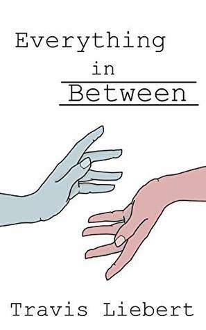 Everything in Between (The Shattered Verses Book 3) by Travis Liebert
