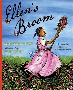 Ellen's Broom by Daniel Minter, Kelly Starling Lyons