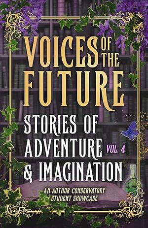 Voices of the Future: Stories of Adventure & Imagination by The Author Conservatory