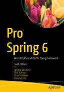 Pro Spring 6: An In-Depth Guide to the Spring Framework by Clarence Ho, Iuliana Cosmina, Rob Harrop, Chris Schaefer