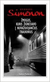 Žmogus, kuris žiūrėdavo į nuvažiuojančius traukinius by Georges Simenon