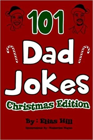 101 Dad Jokes: Christmas Edition by Elias Hill