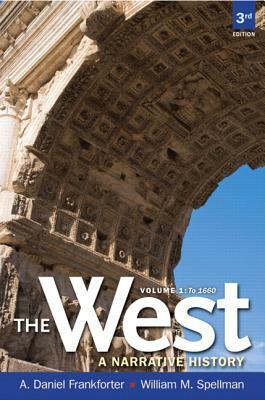 The West: A Narrative History, Volume One: To 1660 by William Spellman, A. Daniel Frankforter