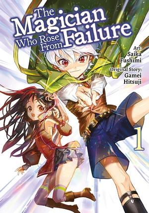 The Magician Who Rose From Failure (Manga) Volume 1 by Gamei Hitsuji