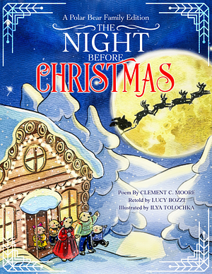 The Night Before Christmas (Illustrated): A Polar Bear Family Edition; A Rhyming Picture Book About Love and Family by Clement C. Moore