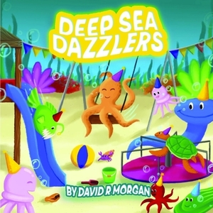 Deep Sea Dazzlers by David R. Morgan