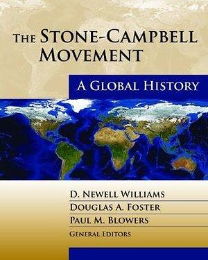 The Stone-Campbell Movement: A Global History by D. Newell Williams, D. Newell Williams, Douglas A. Foster, Paul M. Blowers