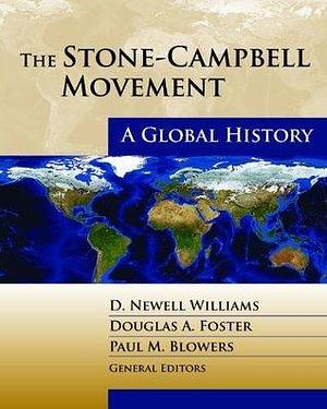 The Stone-Campbell Movement: A Global History by Paul M. Blowers, Douglas A. Foster, D. Newell Williams, D. Newell Williams