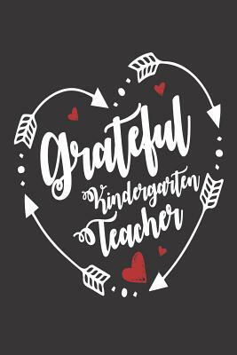 Grateful Kindergarten Teacher: Appreciation Diary for Kindergarten Teachers by Creative Juices Publishing