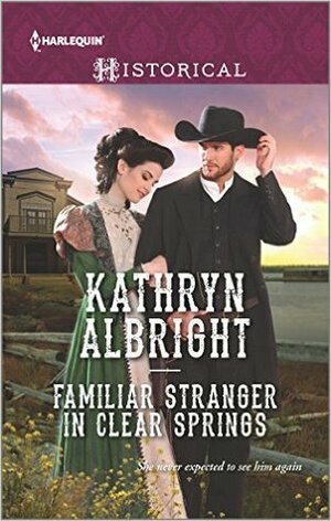 Familiar Stranger in Clear Springs by Kathryn Albright