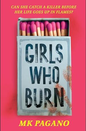 Girls Who Burn by MK Pagano