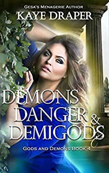 Demons, Danger, and Demigods by Kaye Draper