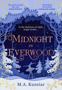 Midnight in Everwood by M.A. Kuzniar