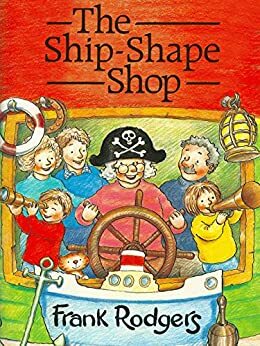 The Ship-Shape Shop by Frank Rodgers