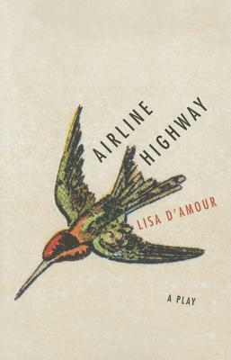 Airline Highway: A Play by Lisa D'Amour