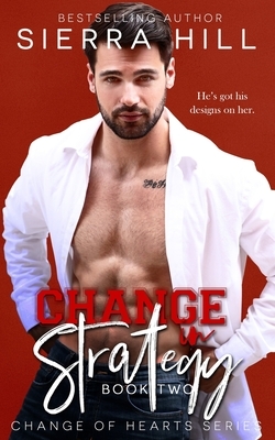 Change in Strategy: An Office Romance by Sierra Hill