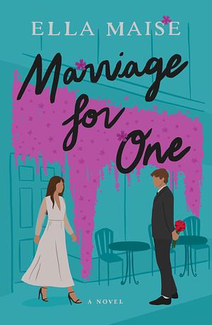 Marriage For One by Ella Maise