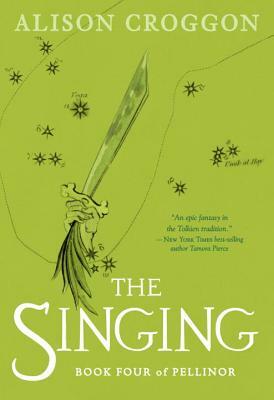 The Singing: Book Four of Pellinor by Alison Croggon