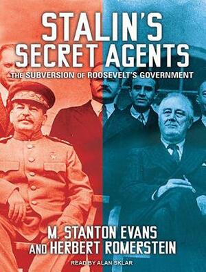 Stalin's Secret Agents: The Subversion of Roosevelt's Government by M. Stanton Evans, Herbert Romerstein